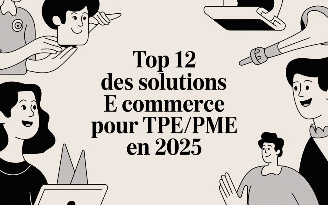 Top 12 des solutions e commerce pour TPE/PME en 2025