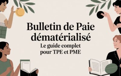 Bulletin de paie dématérialisé le guide complet pour TPE et PME
