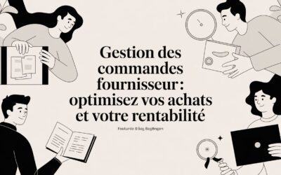 Gestion des commandes fournisseurs: Optimisez vos achats et votre rentabilité