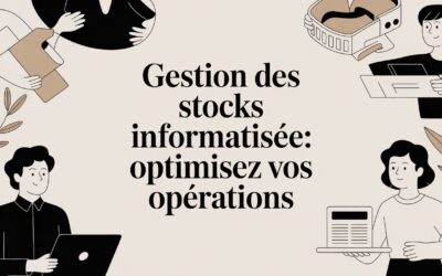 Gestion des stocks informatisée: Optimisez vos opérations
